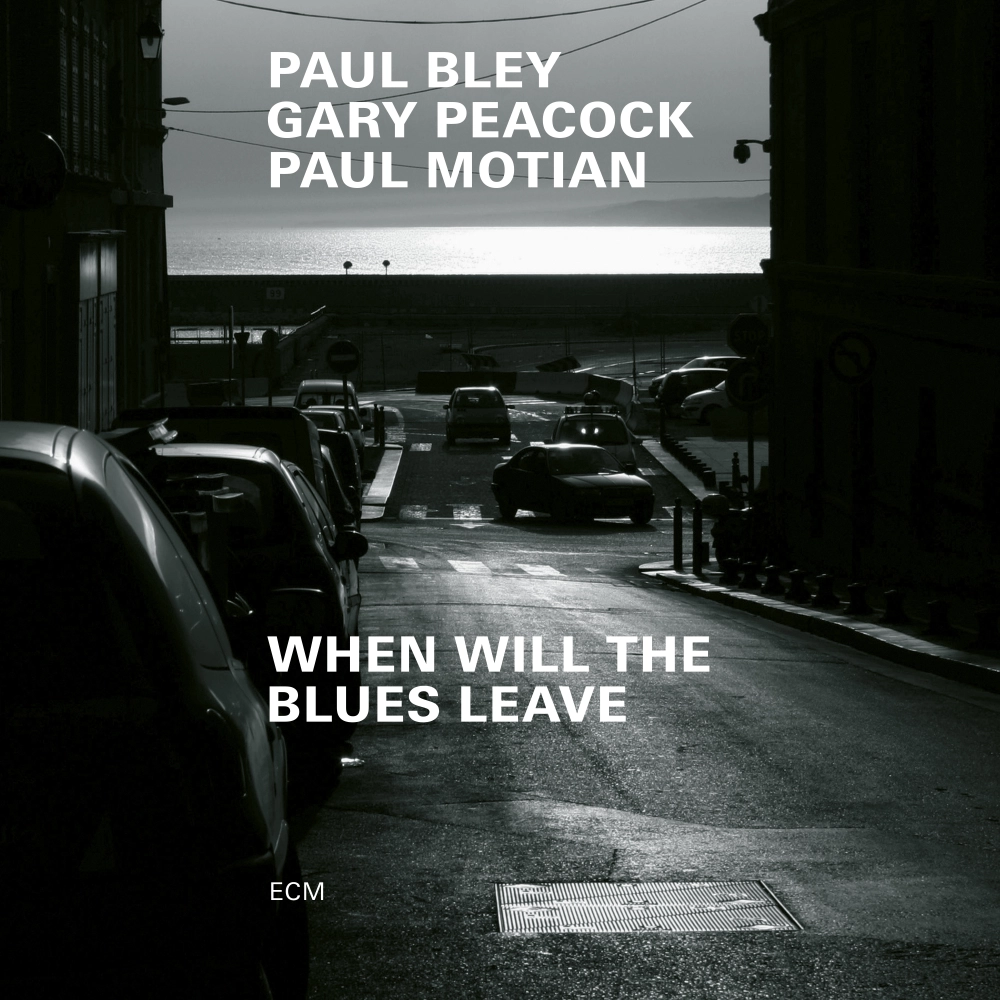 Paul Bley, Gary Peacock, Paul Motian: When Will The Blues Leave
